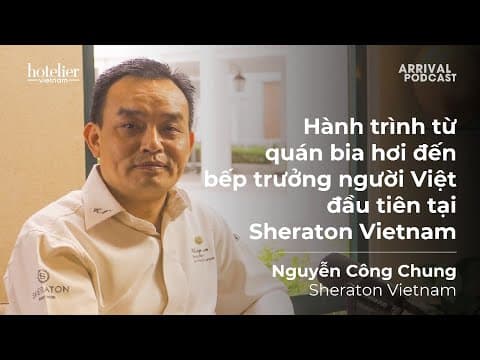 From Beer Hall to Executive Chef: The Journey of Vietnam's First Chef at Sheraton