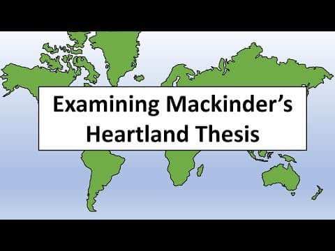 Understanding Mackinder's Heartland Thesis: A Geopolitical Perspective
