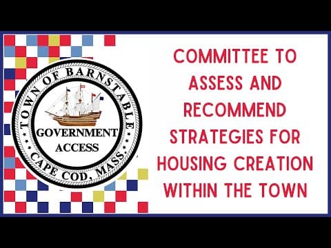 Strategies for Housing Creation in Barnstable: Insights from the Committee Meeting